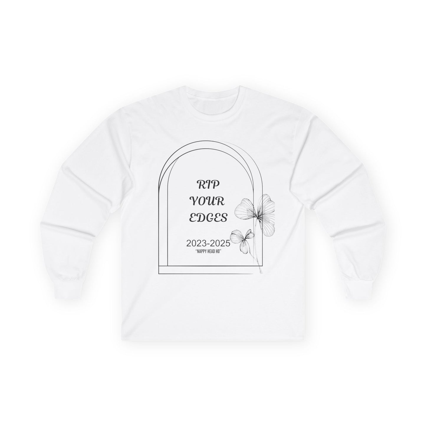 Unisex Long Sleeve Tee - 'RIP Your Edges' Comfort Wear for Trendsetters,