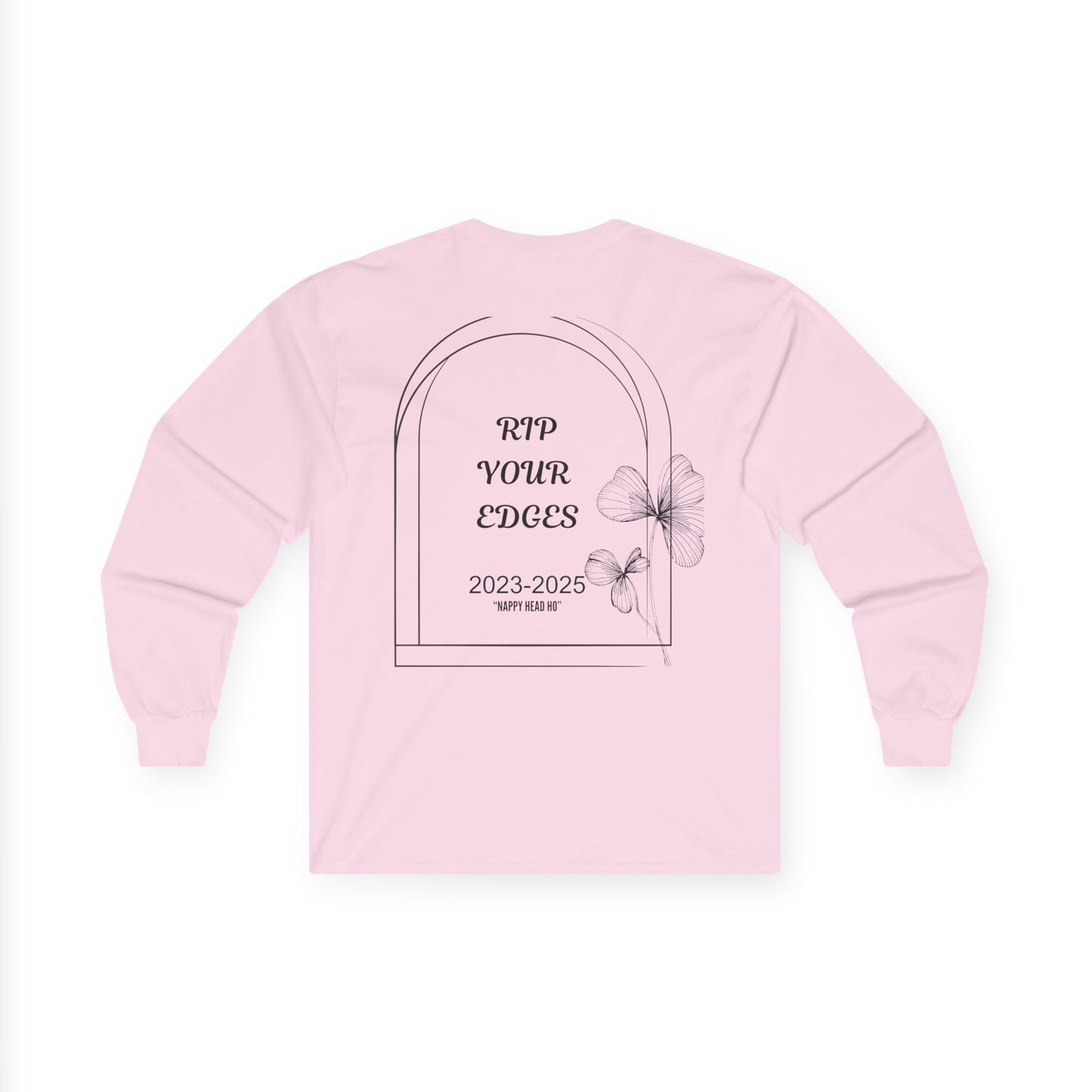 Unisex Long Sleeve Tee - 'RIP Your Edges' Comfort Wear for Trendsetters,