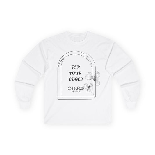Unisex Long Sleeve Tee - 'RIP Your Edges' Comfort Wear for Trendsetters,
